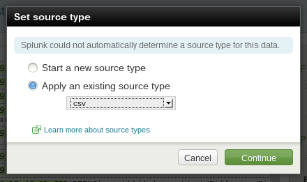 Screenshot of the "Set source type" dialog. The dialog displays the message "Splunk could not automatically determine a source type for this data". The following options are shown: "Start a new source type" and "Apply an existing source type". "Apply an existing source type" is selected. A dropdown list contains the existing source types. The type "csv" is selected. The dialog has the buttons Cancel" and "Continue".
